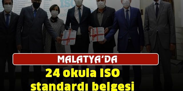 Malatya’da 24 okula ISO standardı belgesi