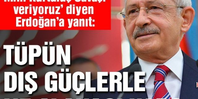 Kılıçdaroğlu’dan Erdoğan’a ‘Milli Kurtuluş Savaşı’ yanıtı: Millete gaz vermeyi bırak