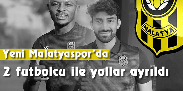 Yeni Malatyaspor'da 2 futbolcu ile yollar ayrıldı