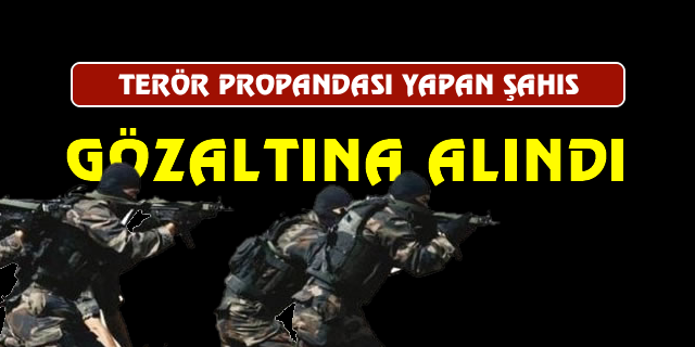 Malatya'da terör propagandası yapan şahıs gözaltına alındı