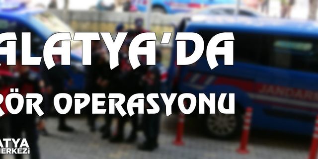 Malatya’da terör operasyonu: 2 tutuklama