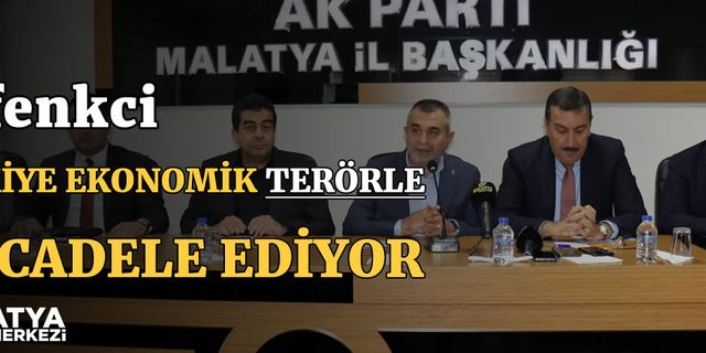 Tüfenkci, "Türkiye ekonomik terörle de mücadele ediyor"