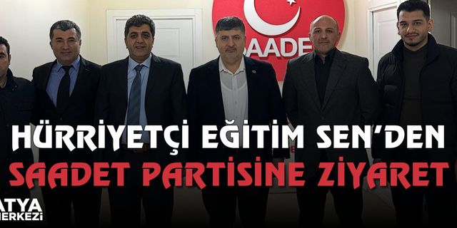 Hürriyetçi Eğitim Sen'den Saadet Partisi'ne ziyaret