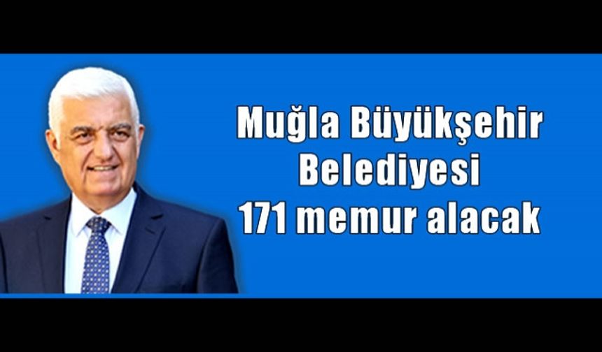 Muğla Büyükşehir Belediyesi 171 memur alacak