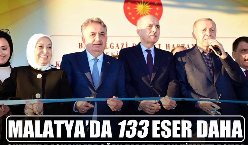 Malatya’da 133 eser daha Cumhurbaşkanı Erdoğan tarafından hizmete açıldı