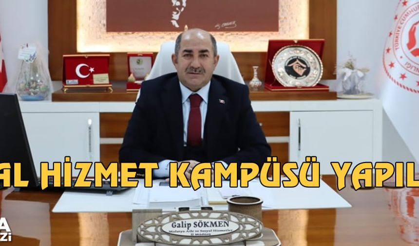 Malatya’ya sosyal hizmet kampüsü yapılacak